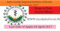 Indira Gandhi Regional Institute of Health & Medical Sciences Recruitment 2017–Dental Officer