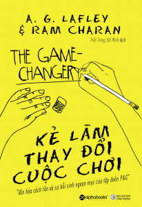 Kẻ Làm Thay Đổi Cuộc Chơi - Alan George Lafley, Ram Charan