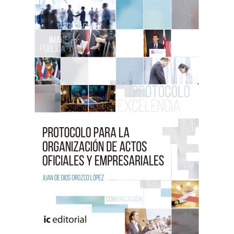 Protocolo para la organización de actos oficiales y empresariales, por Juan de Dios Orozco