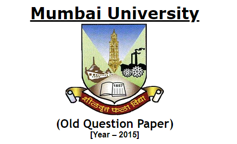 Mumbai University (Old Question Paper) [Year – 2015]