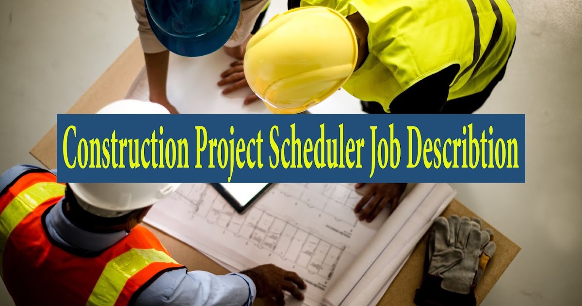 construction scheduler job description engineering project scheduler job description