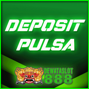 DEWATASLOT888 Situs Judi Slot Deposit Pulsa Tanpa Potongan 2021