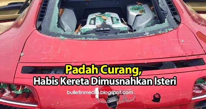 Padah Curang Habis Kereta Dimusnahkan Isteri