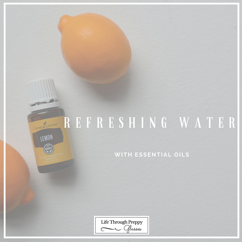 Life Through Preppy Glasses Refresh Your Water with Essential Oils
