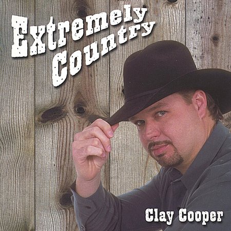 el Rancho: Extremely Country - Clay Cooper (2004)