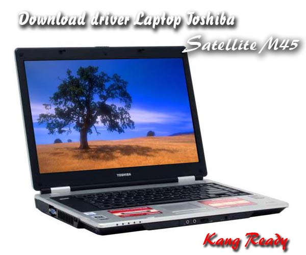 Download Drivers Toshiba Satellite M45 Kang Ready