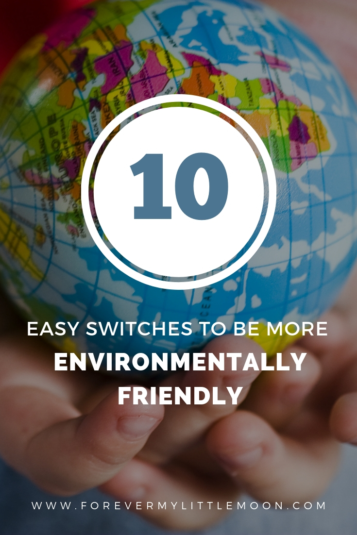 10 Easy Switches To Be More Environmentally Friendly