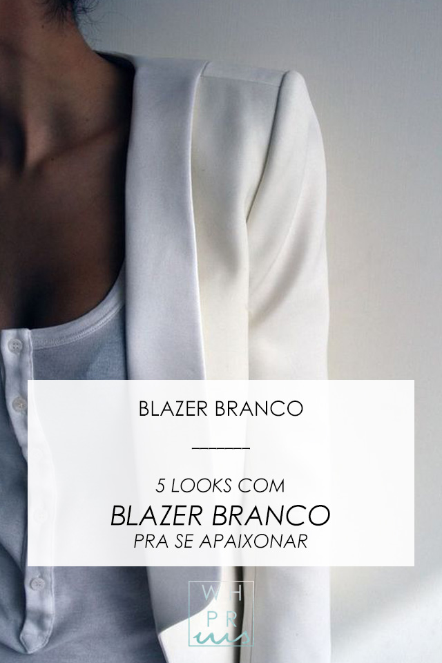#blog #estilo #style #streetstyle #estiloderua #look #outfit #blazer #blazerbranco