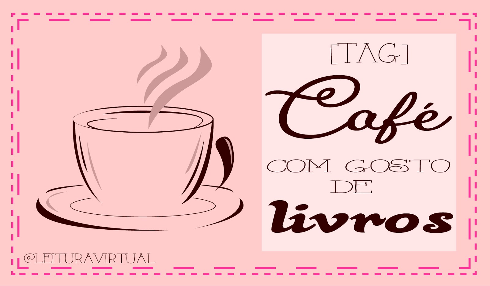 [TAG] Café com gosto de livros Leitura Virtual
