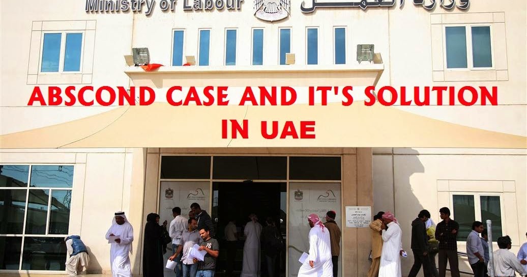 How to submit Absconding Case at Immigration or Ministry of Labour UAE Labours Blog