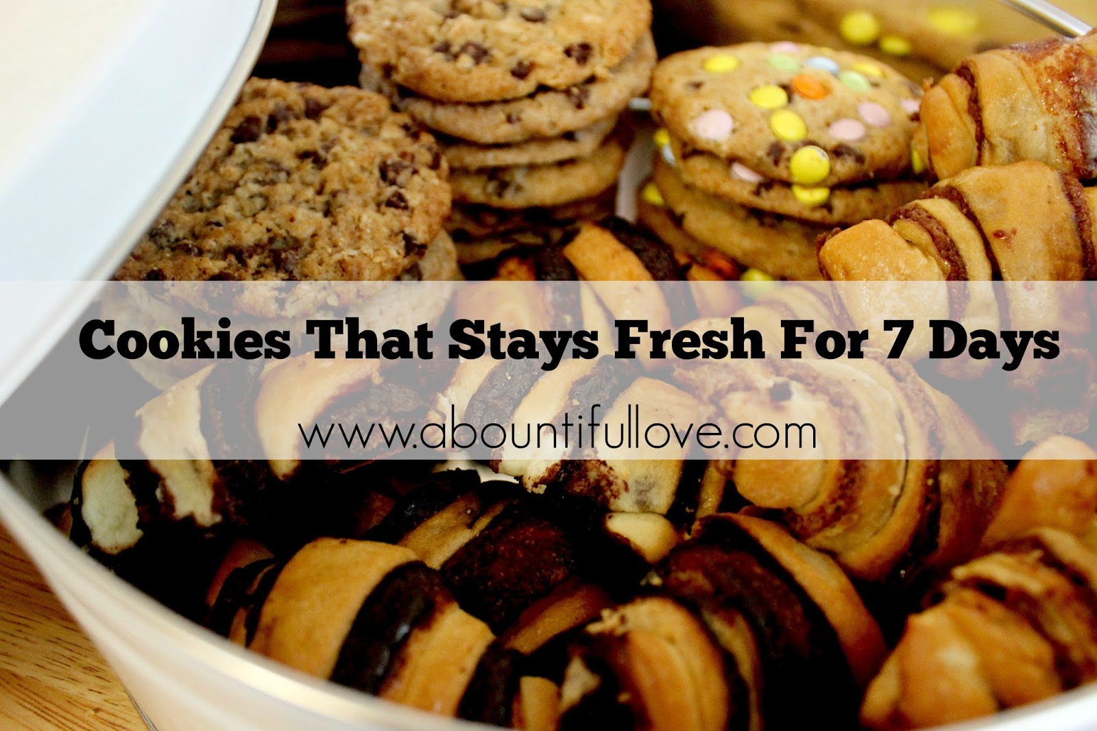 Cookies that Stays Fresh for 7 days. A Bountiful Love