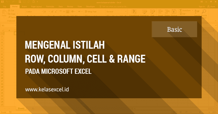 Pengertian Row, Column, Cell dan Range di Excel Pengertian Row, Column, Cell dan Range di Excel