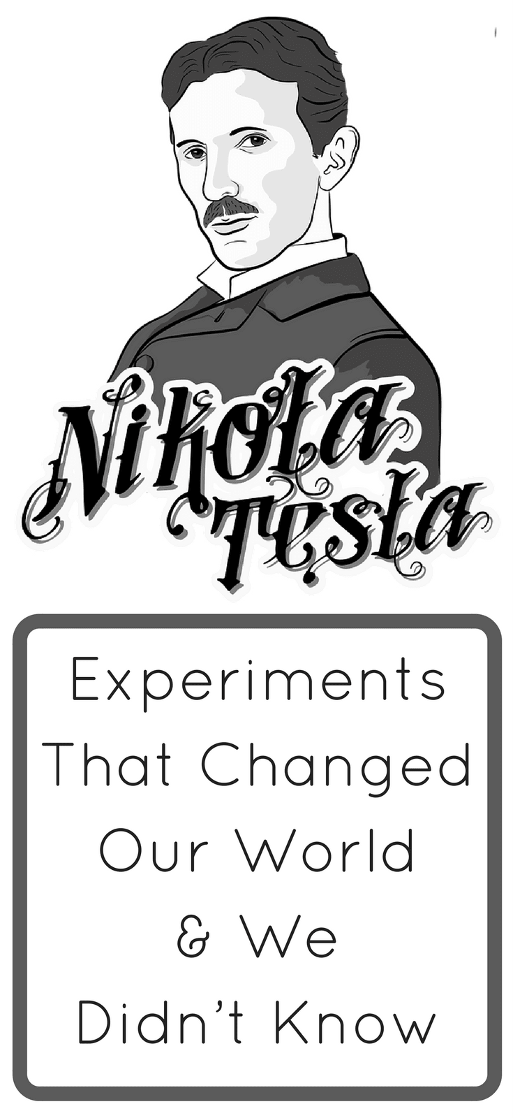 Nicola Tesla’s Experiments That Changed Your World And You Didn’t Know