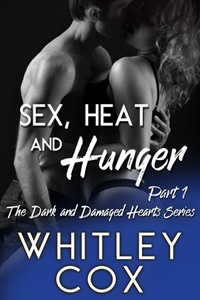 Sex, Heat and Hunger: Part 1 By Whitley Cox