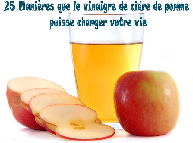 25 Manières que le vinaigre de cidre de pomme puisse changer votre vie