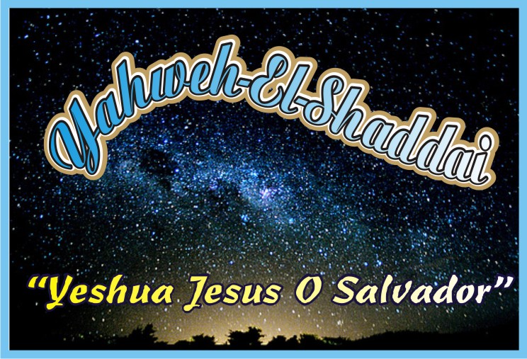 Yahweh-El-Shaddai O Senhor Todo Poderoso