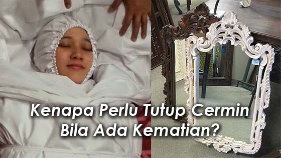 Kenapa Kita Perlu Tutup Cermin Di Rumah Bila Ada Kematian? Kenapa Kita Perlu Tutup Cermin Di Rumah Bila Ada Kematian?