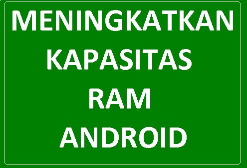 Tutorial Cara Menambah RAM Android