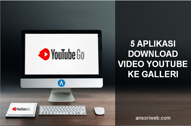 5 Aplikasi Download Video Youtube ke Galleri