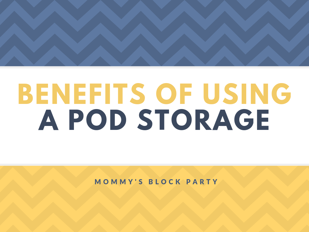 Benefits of Using a Pod Storage Mommy's Block Party