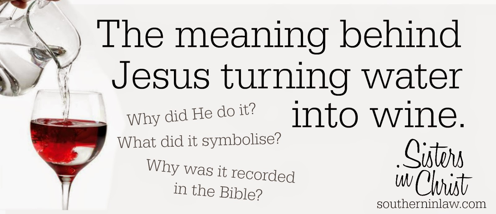 Southern In Law SIL Sisters in Christ Jesus 101 Turning Water Into Wine