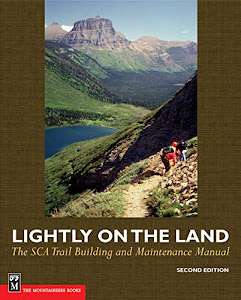 Lightly on the Land: The Sca Trail Building And Maintenance Manual 2nd Edition