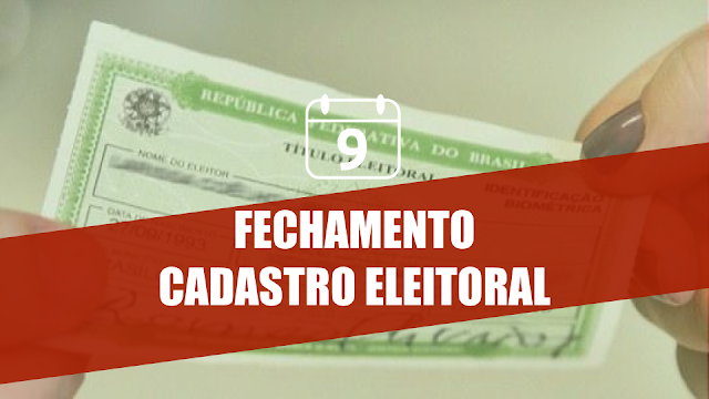 Dia 9 de maio, fechamento do cadastro eleitoral próximo dia 9 de maio fechamento do cadastro eleitoral