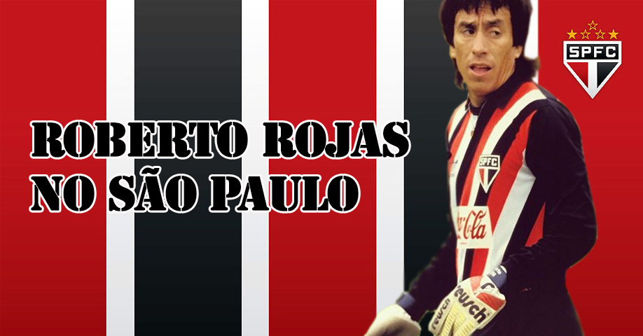 Roberto Rojas no São Paulo FC O Curioso do Futebol