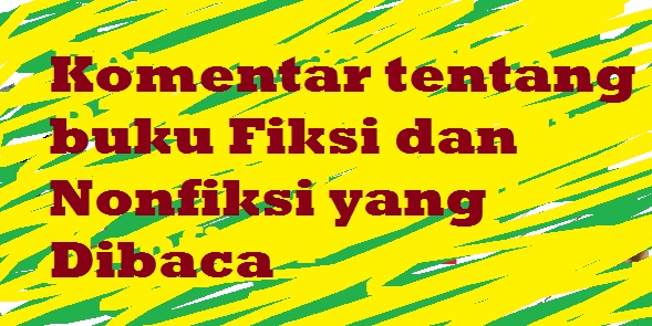 Membuat Komentar Tentang Buku Fiksi Dan Nonfiksi Yang Dibaca Pelajaran Bahasa Indonesia Di Jari Kamu