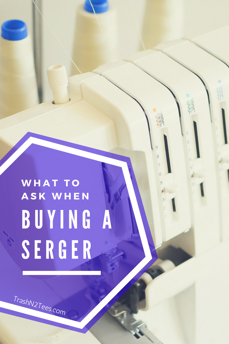 What To Ask When Buying A Serger