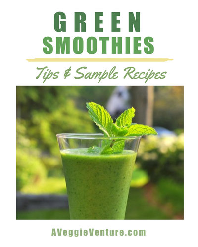 How to Make Green Smoothies with Leafy Greens ♥ AVeggieVenture.com. 14 Tips + 5 Sample Recipes.