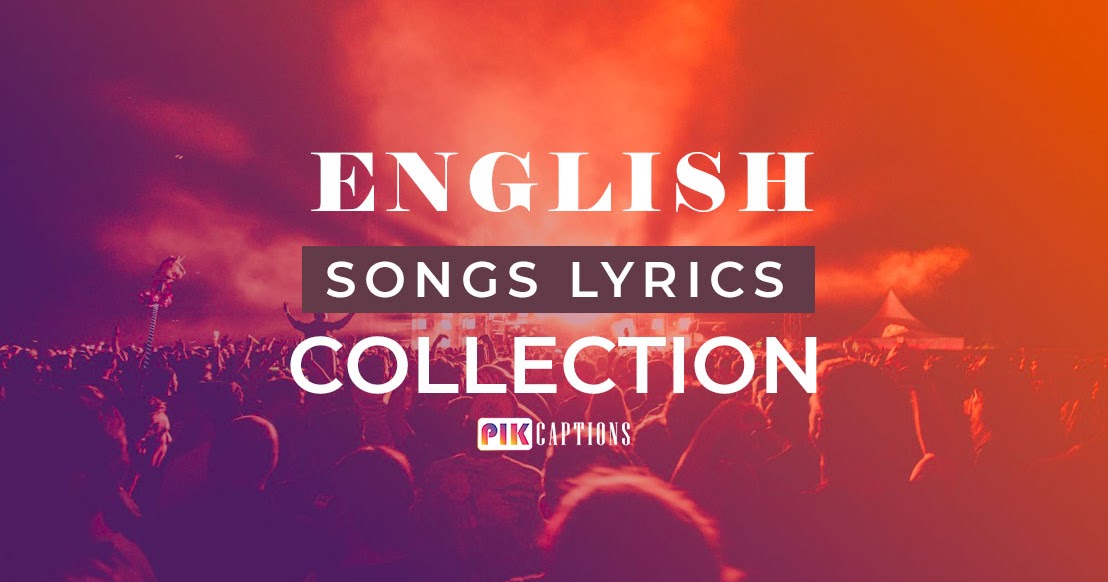 Hollywood English Songs Lyrics [List] Pik Captions Popular Pop