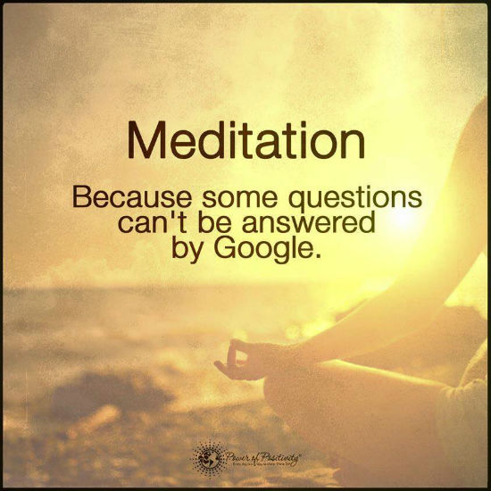 Meditation because some questions can't be answered by google Quote