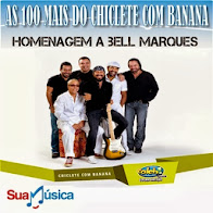 As 100 mais do Chiclete com Banana - Em Homenagem a Bell Marques Volume-04
