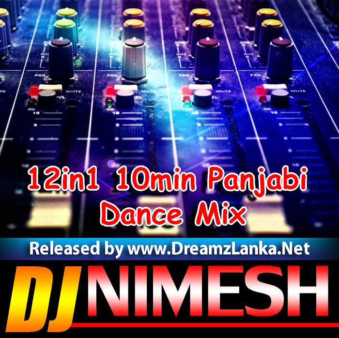 12in1 10min Panjabi Dance Mix (Nimastyle ) Dj-Nimesh MND