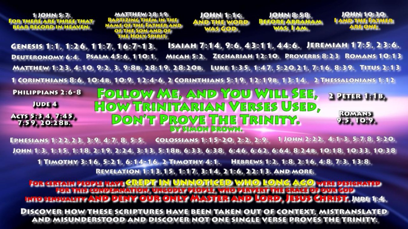 Follow Me, and You Will See, How Trinitarian Verses Used, Don’t Prove The Trinity