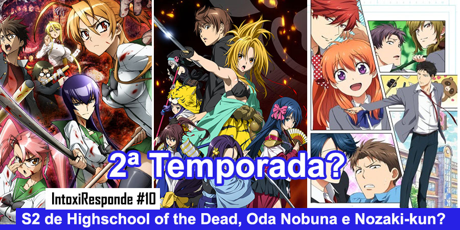 2ª temporada de Highschool of the Dead, Oda Nobuna 2 e Nozaki-kun 2?