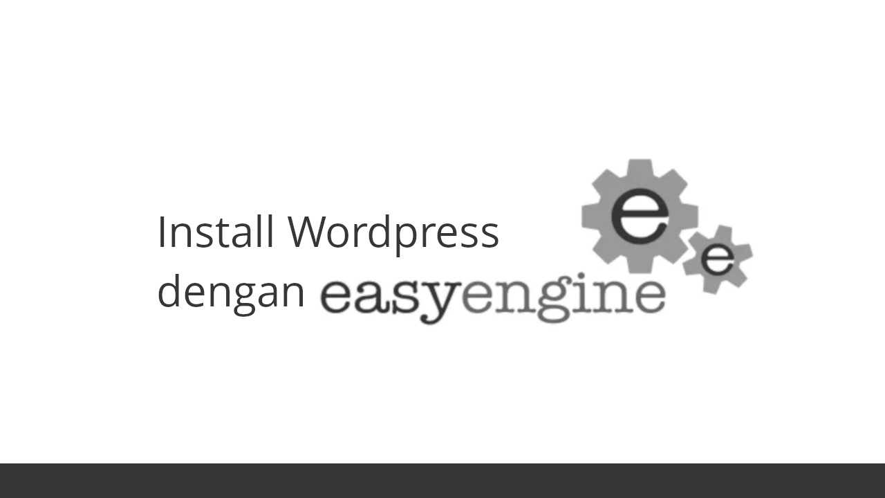 Cara Install Wordpress Di Easyengine Portal Belajar Gratis
