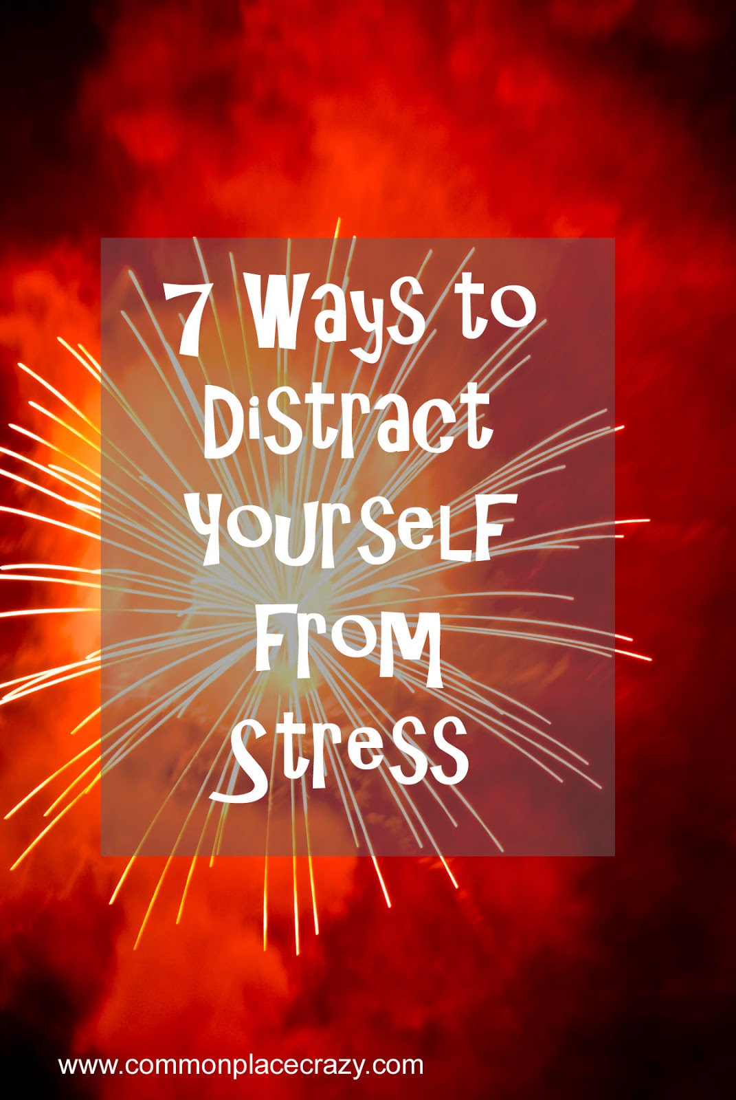 7 Ways to Distract Yourself from Stress