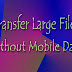Best Apps to Transfer Large Files in Android Devices