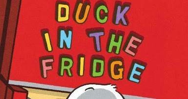 Satisfaction for Insatiable Readers: Duck in the Fridge by Jeff Mack