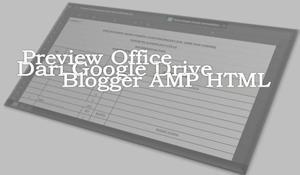 Cara Menampilkan Embed Preview Office Google Drive Untuk Blogger AMP HTML