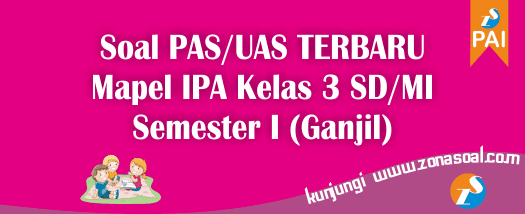 48 Soal Uas Pas Ipa Kelas 3 Semester 1 Dan Kunci Jawaban