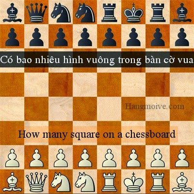 Có bao nhiêu hình vuông trong bàn cờ vua - How many square on a chessboard
