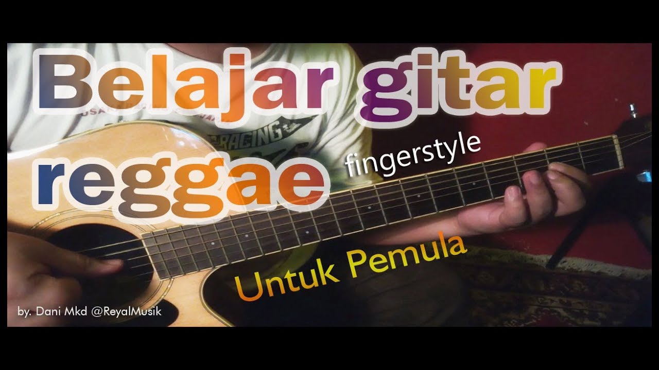 Belajar Gitar Reggae Untuk Pemula REYAL MUSIK BERBAGI ILMU