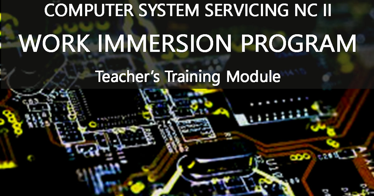 Computer Systems Servicing Work Immersion Program Teacher's Training Module