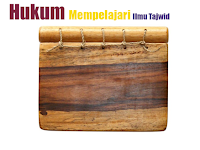 Hukum Mempelajari Ilmu Tajwid Hukum Mempelajari Ilmu Tajwid