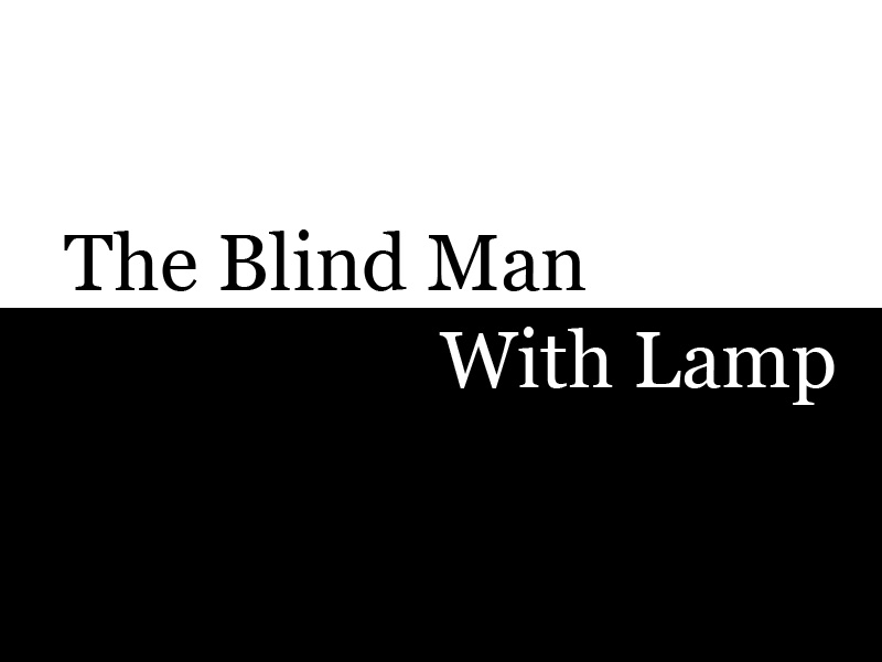 The Blind Man with a Lamp Just Story