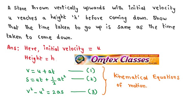 A stone thrown vertically upwards with initial velocity u reaches a height 'h' before coming down. Show that the time taken to go up is same as the time taken to come down. 