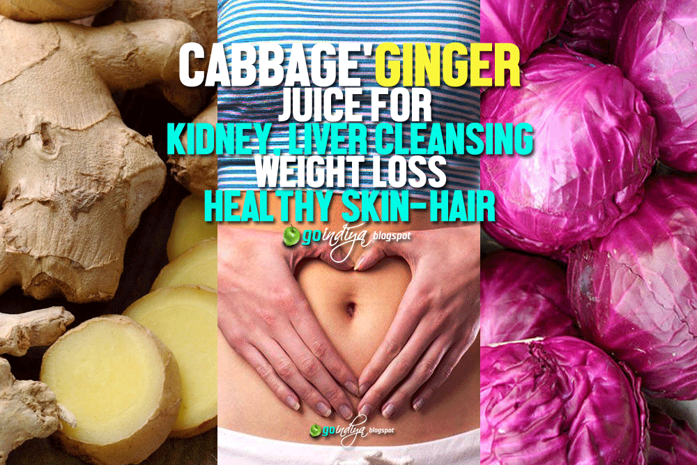 Incredible CabbageGinger Juice for Kidneyliver Cleansing, Weight Loss